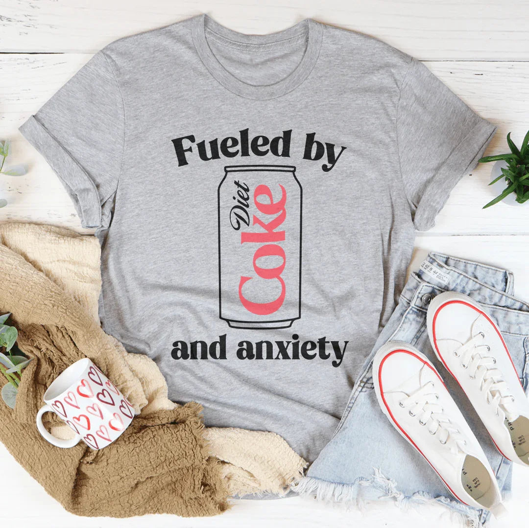 Fueled By Diet Coke & Anxiety Tee
